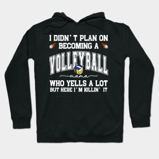 I Didn't Plan On Becoming a Vollyball Mama Mom Mother Support Hoodie